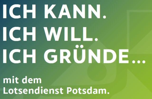 Claim "Ich kann. Ich will. Ich gründe ... mit dem Lotsendienst Potsdam in weißer Schrift auf grünem Hintergrund