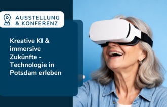  Kreative KI & Immersive Zukünfte – Technologie in Potsdam erleben 