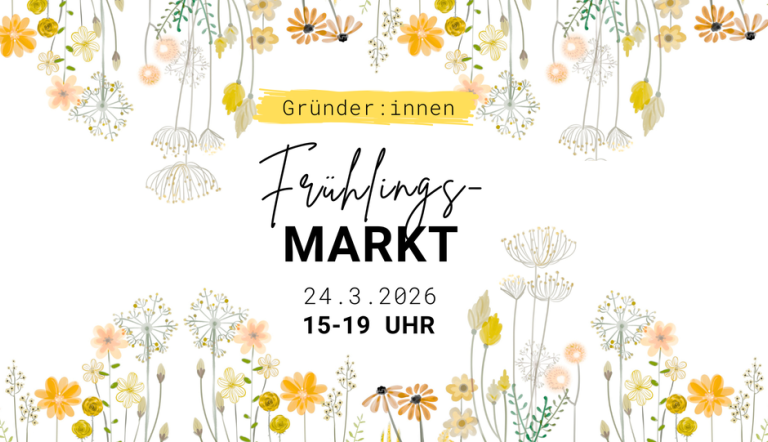 Ein Bild mit Blumen oben und unten sowie der Aufschrift "Gründer*innen Frühlingsmarkt am 24.03.26 von 15:00 bis 19:00 Uhr"